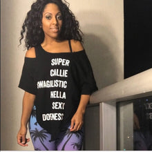 Load image into Gallery viewer, Super Callie: Swagalistic Hella Sexy Dope T-Shirt, Tops, CallieLives 
