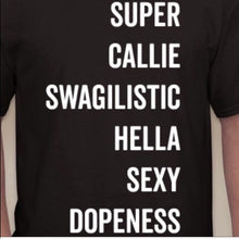 Load image into Gallery viewer, Super Callie: Swagalistic Hella Sexy Dope T-Shirt, Tops, CallieLives 
